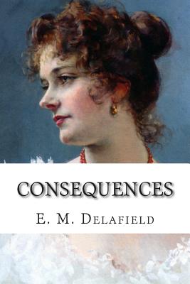 Consequences - E. M. Delafield