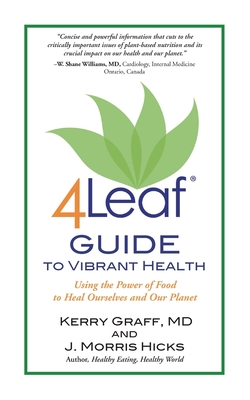 4Leaf Guide to Vibrant Health: Using the Power of Food to Heal Ourselves and Our Planet - Kerry Graff