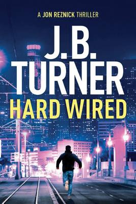 Hard Wired - J. B. Turner