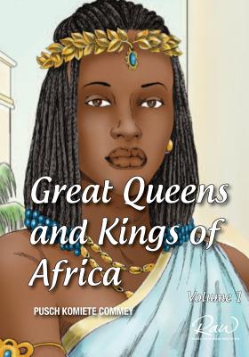 Great Queens and Kings of Africa Vol 1: Never leave an enemy behind - Pusch Commey