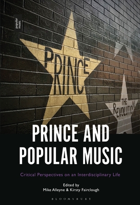 Prince and Popular Music: Critical Perspectives on an Interdisciplinary Life - Mike Alleyne