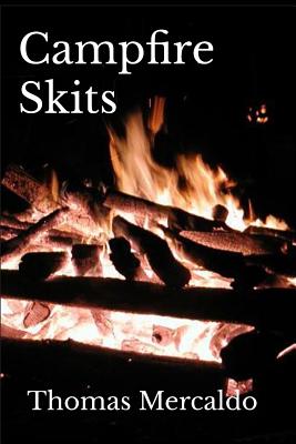 Campfire Skits: A collection of over 100 fireside skits - Thomas Mercaldo