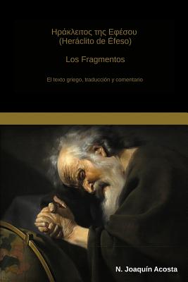 Coperta cărții 'Heraclito de Efeso: El texto griego, traduccion y comentario - N. Joaquin Acosta'