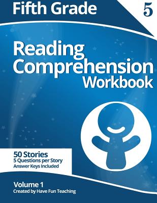 Fifth Grade Reading Comprehension Workbook: Volume 1 - Have Fun Teaching