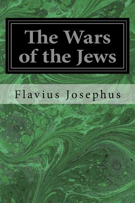 The Wars of the Jews - William Whiston