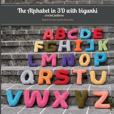 The Alphabet in 3D with bigunki. Crochet patterns - Iratxe Maruri Mantilla