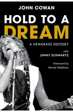 Coperta cărții 'Hold to a Dream: A Newgrass Odyssey - John Cowan'