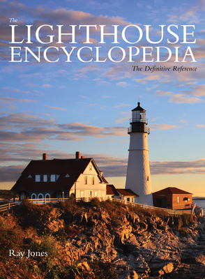 Lighthouse Encyclopedia: The Definitive Reference - Ray Jones
