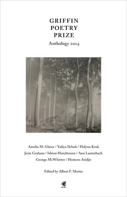 Griffin Poetry Prize Anthology 2024: A Selection of the Shortlist - A. F. Moritz