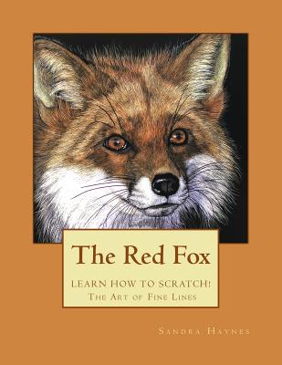 The Red Fox: Learn How to Scratch! The Art of Fine Lines - Sandra Haynes