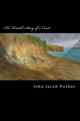 The Untold Story of a Coast - John Jacob Puthur
