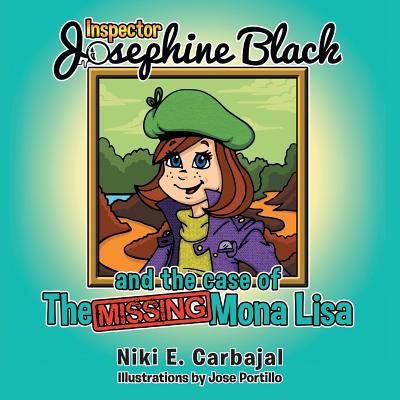 Inspector Josephine Black and the case of The Missing Mona Lisa - Niki E. Carbajal