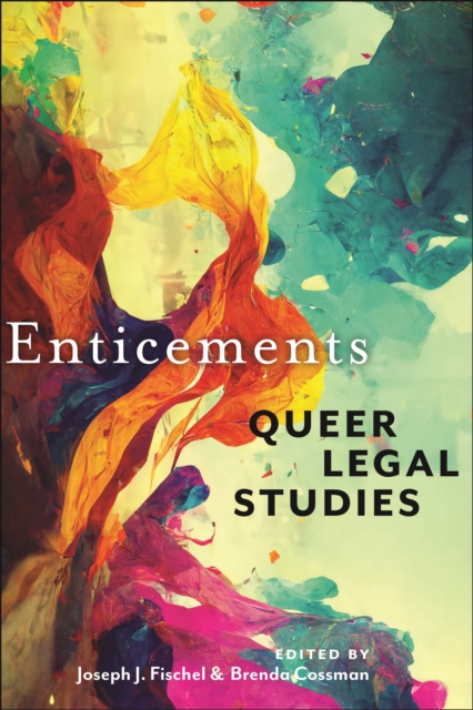 Enticements: Queer Legal Studies - Joseph J. Fischel