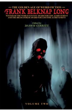 Poza produsului The Golden Age of Weird Fiction: Frank Belknap Long (Vol. 2) - Frank Belknap Long