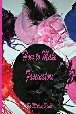 How to Make Fascinators - Miriam Kinai