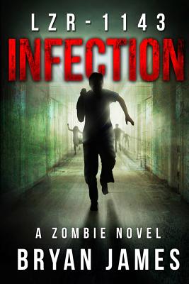 Lzr-1143: Infection (Book One of the LZR-1143 Series) - Bryan James