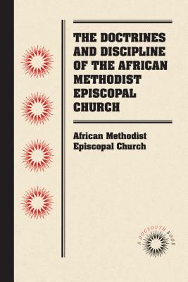 Coperta cărții 'The Doctrines and Discipline of the African Methodist Episcopal Church - African Methodist Episcopal Church'
