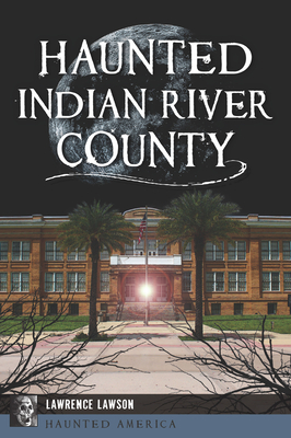Haunted Indian River County - Lawrence Lawson
