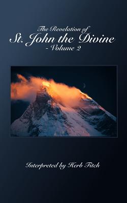 The Revelation of St. John the Divine - Volume 2: Interpreted by Herb Fitch - Bill Skiles