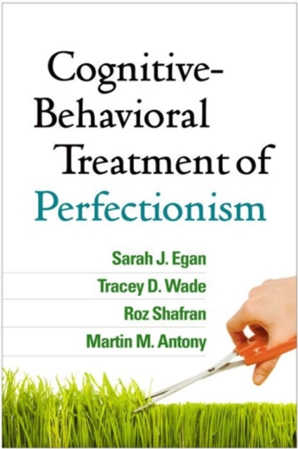 Cognitive-Behavioral Treatment of Perfectionism - Sarah J. Egan