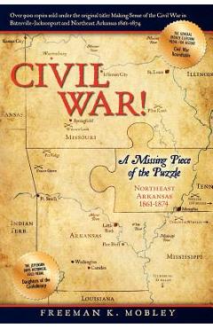 Poza produsului Civil War!: A Missing Piece of the Puzzle Northeast Arkansas 1861-1874 - Freeman K. Mobley