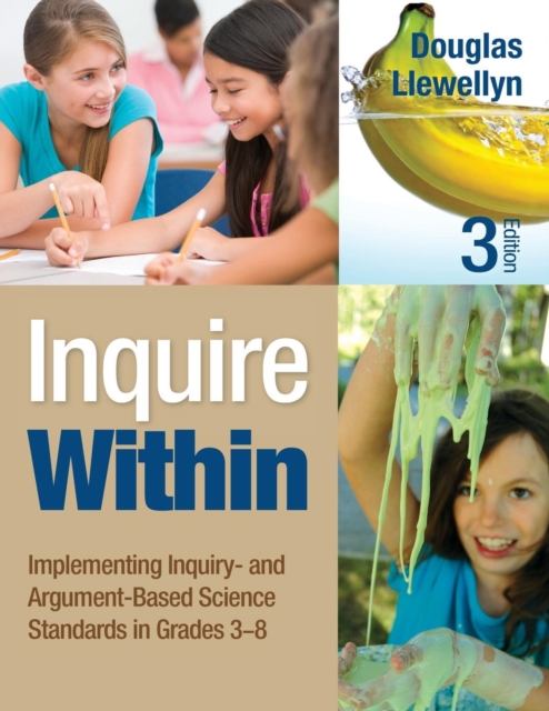 Inquire Within: Implementing Inquiry- And Argument-Based Science Standards in Grades 3-8 - Douglas J. Llewellyn