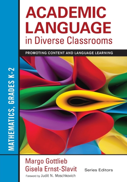 Academic Language in Diverse Classrooms: Mathematics, Grades K-2: Promoting Content and Language Learning - Margo Gottlieb