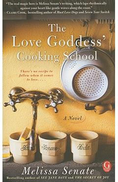The Love Goddess' Cooking School - Melissa Senate