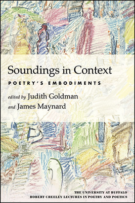 Soundings in Context: Poetry's Embodiments - Judith Goldman