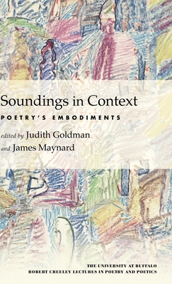 Soundings in Context: Poetry's Embodiments - Judith Goldman