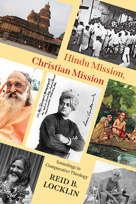 Hindu Mission, Christian Mission: Soundings in Comparative Theology - Reid B. Locklin