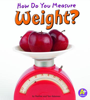 How Do You Measure Weight? - Heather Adamson