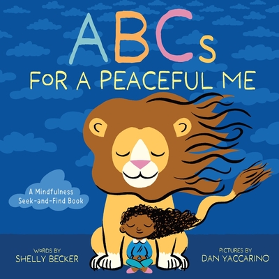 ABCs for a Peaceful Me: A Mindfulness Seek-And-Find Book (a Picture Book) - Shelly Becker