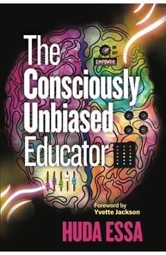 Coperta cărții 'The Consciously Unbiased Educator - Huda Essa'