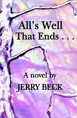 All's Well That Ends . . . - Jerry Beck