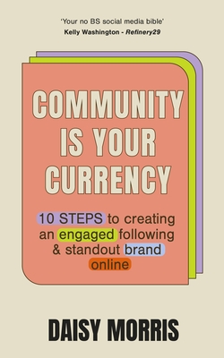 Community Is Your Currency - Daisy Morris