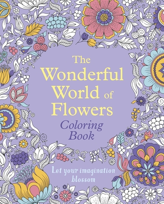 The Wonderful World of Flowers Coloring Book: Let Your Imagination Blossom - Tansy Willow