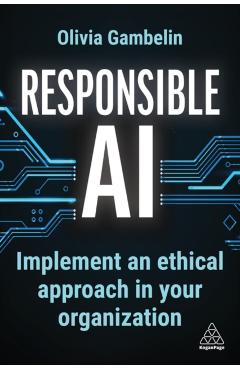Responsible AI: Implement an Ethical Approach in Your Organization - Olivia Gambelin