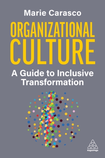 Organizational Culture: A Guide to Inclusive Transformation - Marie Carasco