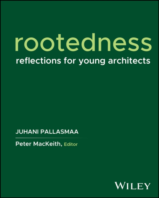 Rootedness: Reflections for Young Architects - Juhani Pallasmaa