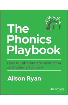 Coperta cărții 'The Phonics Playbook: How to Differentiate Instruction So Students Succeed - Alison Ryan'
