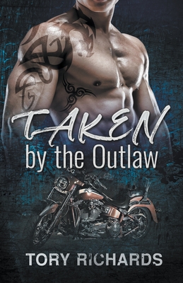 Taken by the Outlaw - Tory Richards