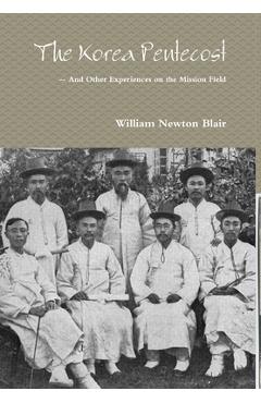 Coperta cărții 'The Korea Pentecost -- And other Experiences on the Mission Field - William Newton Blair'