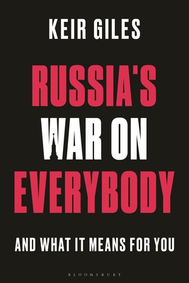 Russia's War on Everybody: And What It Means for You - Keir Giles