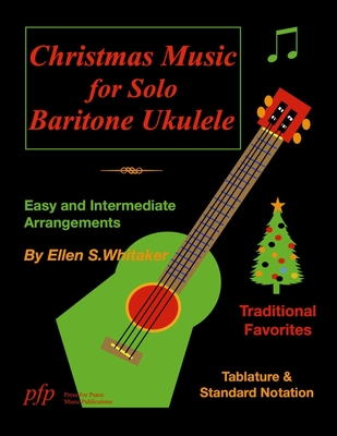 Christmas Music for Solo Baritone Ukulele - Ellen S. Whitaker