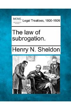 Poza produsului The law of subrogation. - Henry N. Sheldon