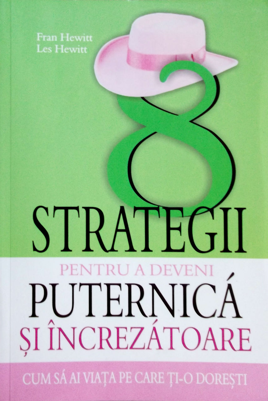 8 strategii pentru a deveni puternica si increzatoare - Fran Hewitt, Les Hewitt