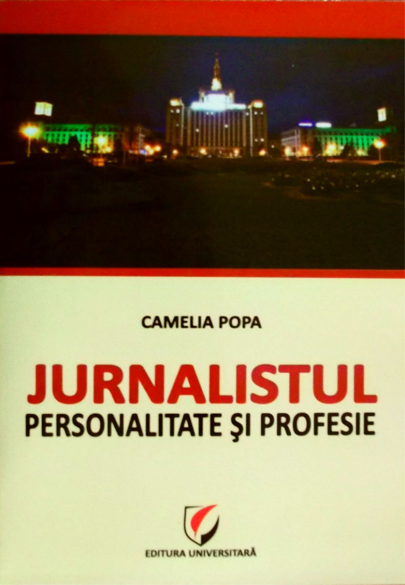 Jurnalistul. Personalitate si profesie - Camelia Popa