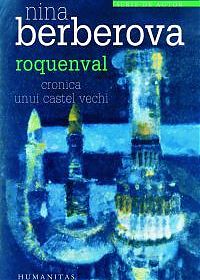  Roquenval, cronica unui castel vechi - Nina Berberova