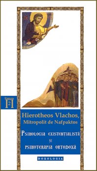 Psihologia existentialista si psihoterapia ortodoxa - Hierotheos Vlachos